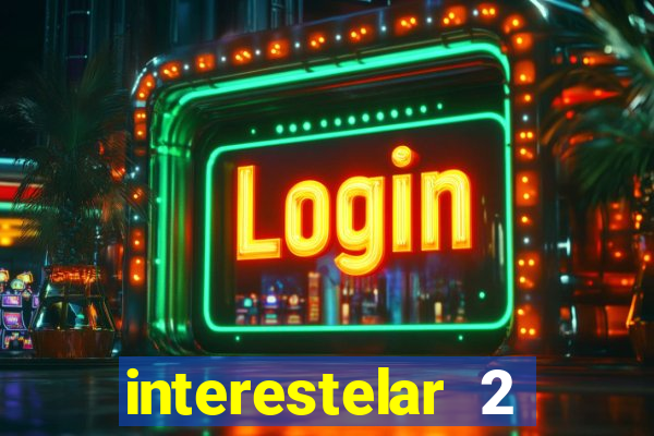 interestelar 2 trailer dublado